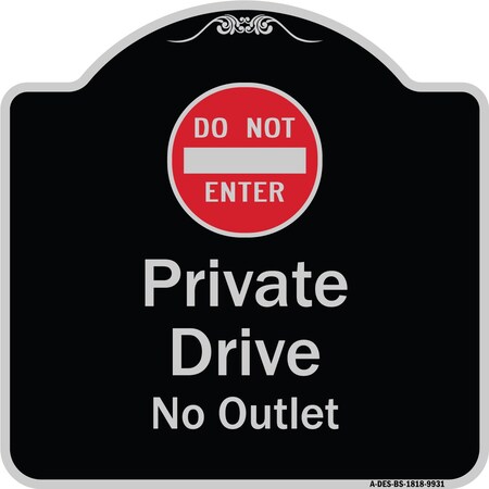 Signmission Designer Series-Private Drive No Outlet With Do Not Enter Symbol, 18" H, BS-1818-9931 A-DES-BS-1818-9931